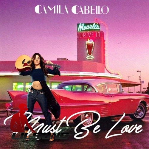Camila Cabello - Must Be Love